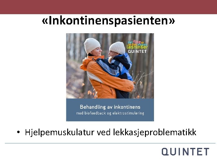  «Inkontinenspasienten» • Hjelpemuskulatur ved lekkasjeproblematikk 