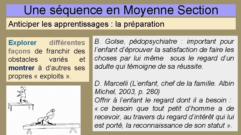 Une séquence en Moyenne Section Anticiper les apprentissages : la préparation Explorer différentes façons