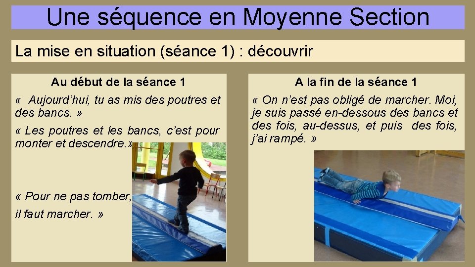Une séquence en Moyenne Section La mise en situation (séance 1) : découvrir Au