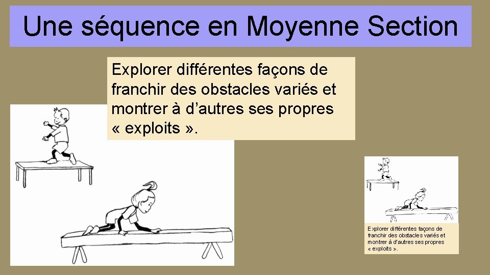Une séquence en Moyenne Section Explorer différentes façons de franchir des obstacles variés et
