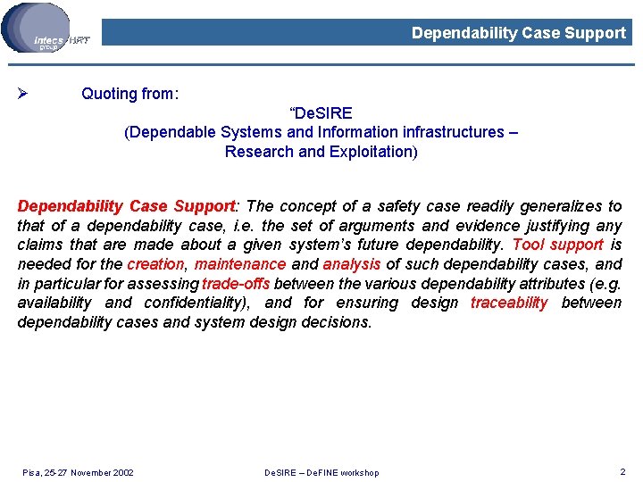 Dependability Case Support Ø Quoting from: “De. SIRE (Dependable Systems and Information infrastructures –