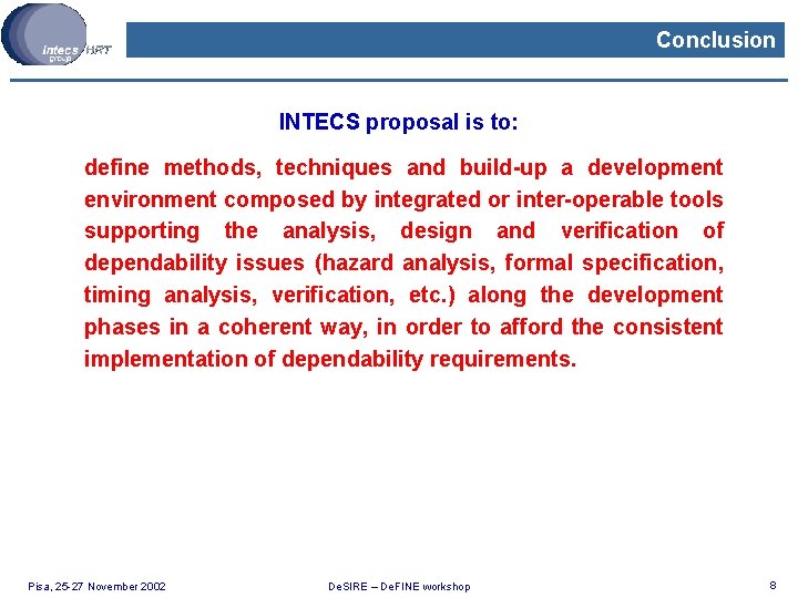 Conclusion INTECS proposal is to: define methods, techniques and build-up a development environment composed