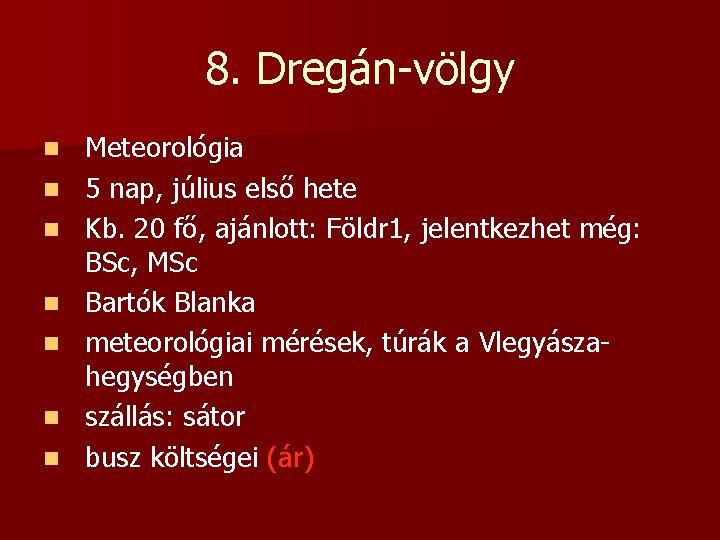 8. Dregán-völgy n n n n Meteorológia 5 nap, július első hete Kb. 20