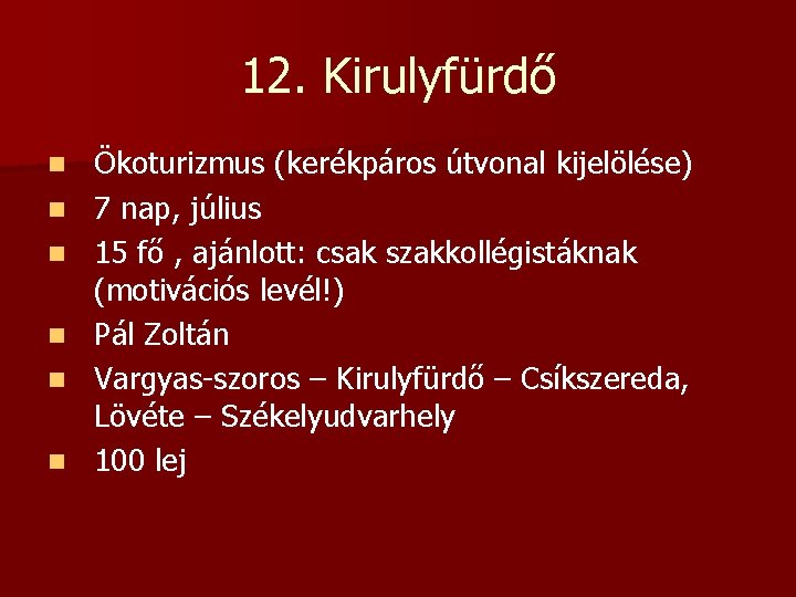 12. Kirulyfürdő n n n Ökoturizmus (kerékpáros útvonal kijelölése) 7 nap, július 15 fő