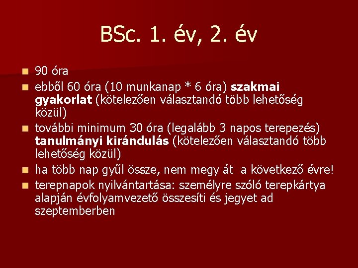 BSc. 1. év, 2. év n n n 90 óra ebből 60 óra (10