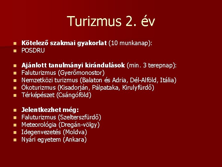 Turizmus 2. év n n Kötelező szakmai gyakorlat (10 munkanap): POSDRU n n n