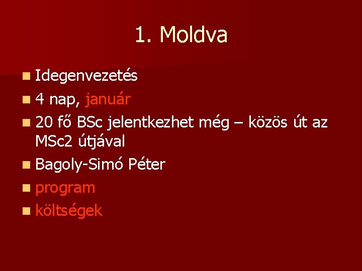 1. Moldva n Idegenvezetés n 4 nap, január n 20 fő BSc jelentkezhet még