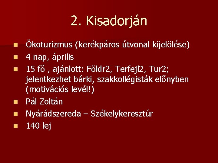 2. Kisadorján n n n Ökoturizmus (kerékpáros útvonal kijelölése) 4 nap, április 15 fő