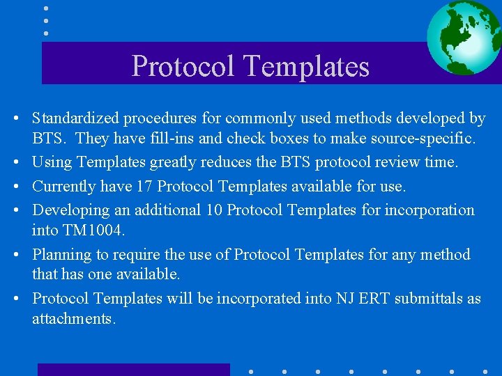 Protocol Templates • Standardized procedures for commonly used methods developed by BTS. They have