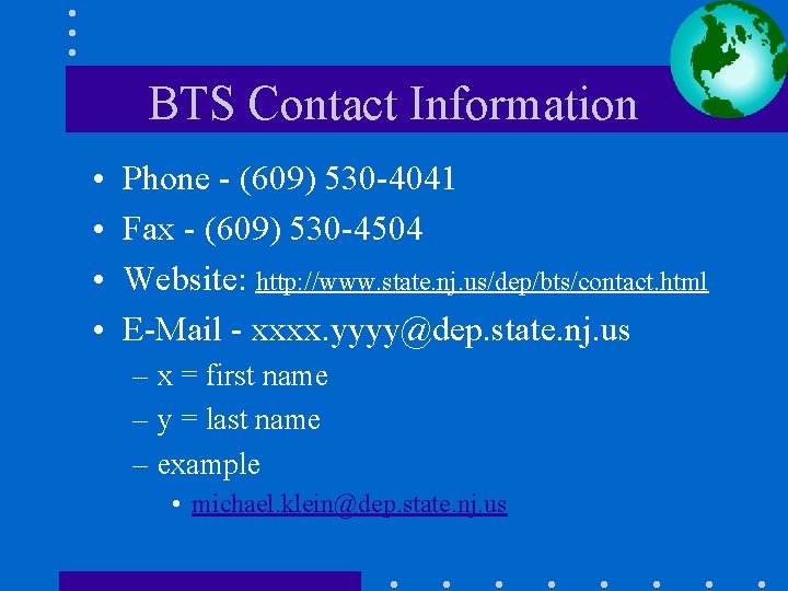 BTS Contact Information • • Phone - (609) 530 -4041 Fax - (609) 530