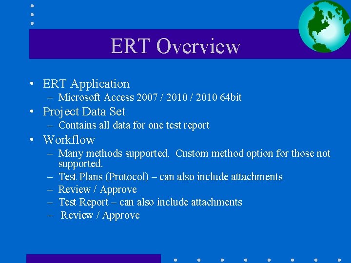ERT Overview • ERT Application – Microsoft Access 2007 / 2010 64 bit •