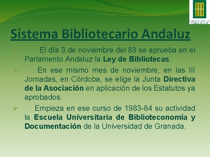 Sistema Bibliotecario Andaluz El día 3 de noviembre del 83 se aprueba en el