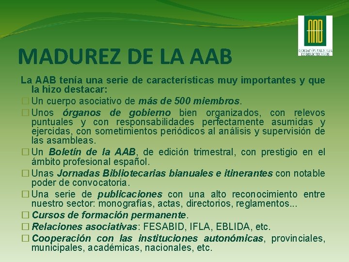 MADUREZ DE LA AAB La AAB tenía una serie de características muy importantes y