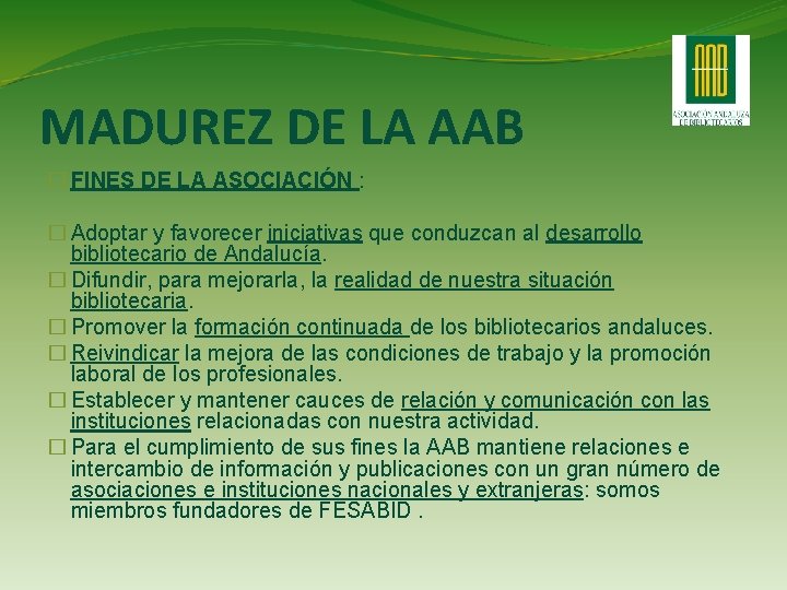 MADUREZ DE LA AAB � FINES DE LA ASOCIACIÓN : � Adoptar y favorecer