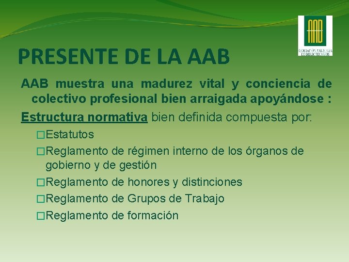 PRESENTE DE LA AAB muestra una madurez vital y conciencia de colectivo profesional bien