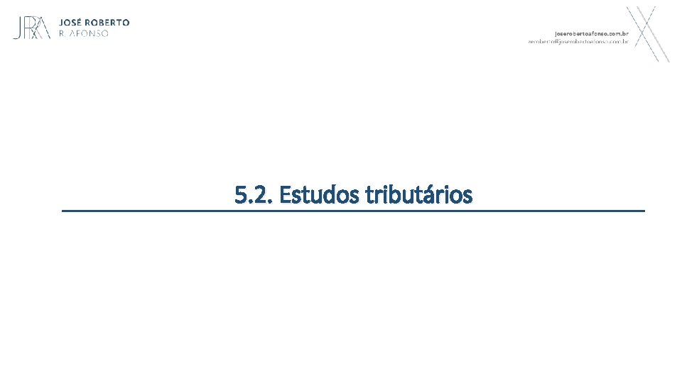 5. 2. Estudos tributários 31 