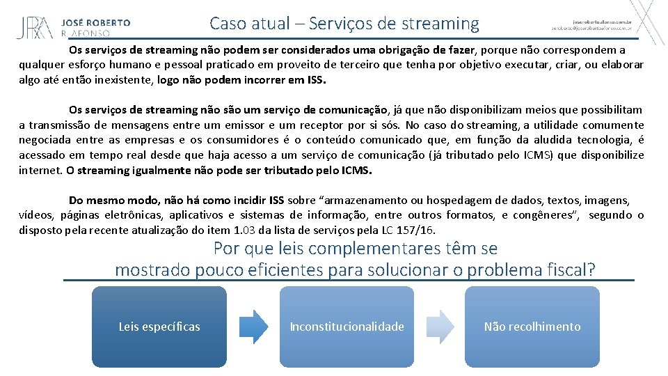 Caso atual – Serviços de streaming Os serviços de streaming não podem ser considerados