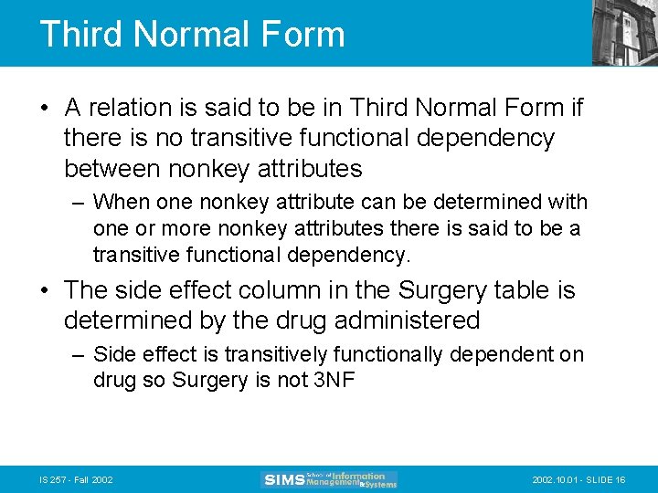 Third Normal Form • A relation is said to be in Third Normal Form