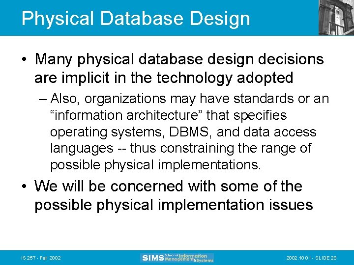 Physical Database Design • Many physical database design decisions are implicit in the technology