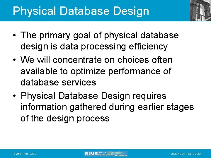 Physical Database Design • The primary goal of physical database design is data processing