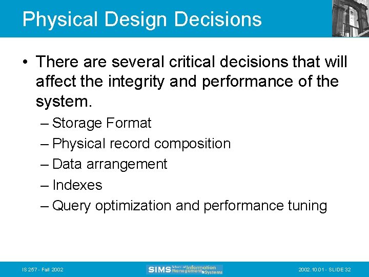 Physical Design Decisions • There are several critical decisions that will affect the integrity