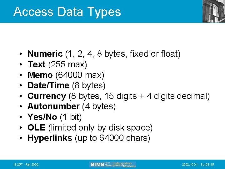Access Data Types • • • Numeric (1, 2, 4, 8 bytes, fixed or