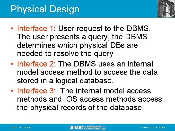 Physical Design • Interface 1: User request to the DBMS. The user presents a