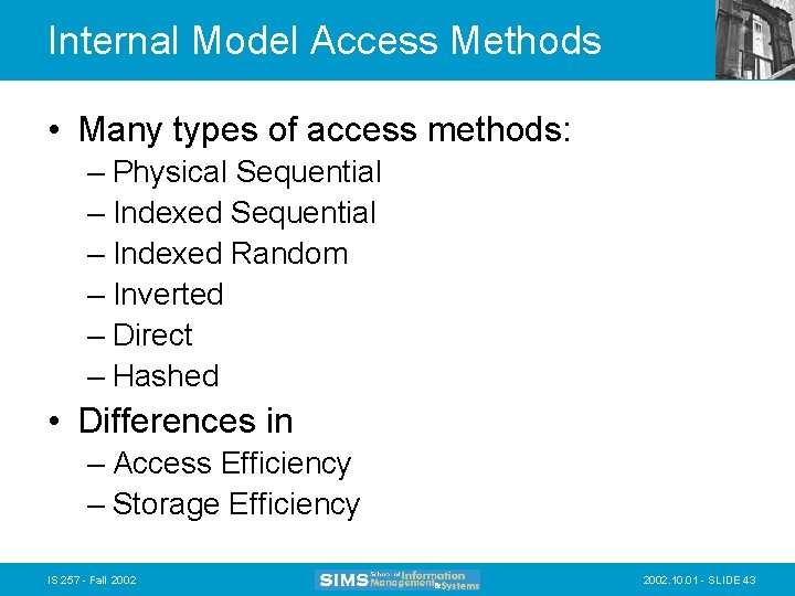 Internal Model Access Methods • Many types of access methods: – Physical Sequential –