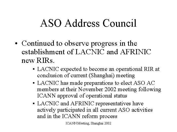 ASO Address Council • Continued to observe progress in the establishment of LACNIC and