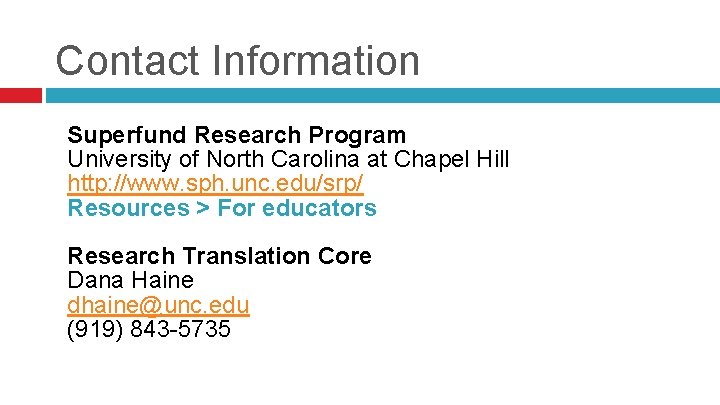 Contact Information Superfund Research Program University of North Carolina at Chapel Hill http: //www.