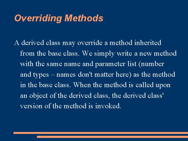 Overriding Methods A derived class may override a method inherited from the base class.