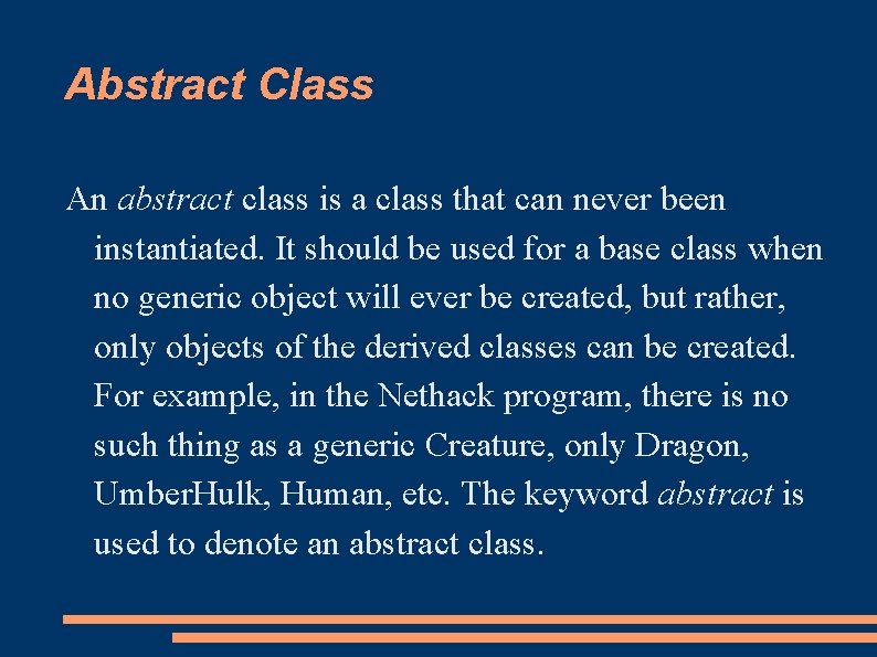 Abstract Class An abstract class is a class that can never been instantiated. It