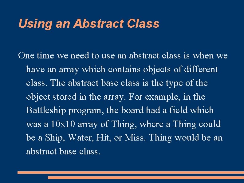 Using an Abstract Class One time we need to use an abstract class is