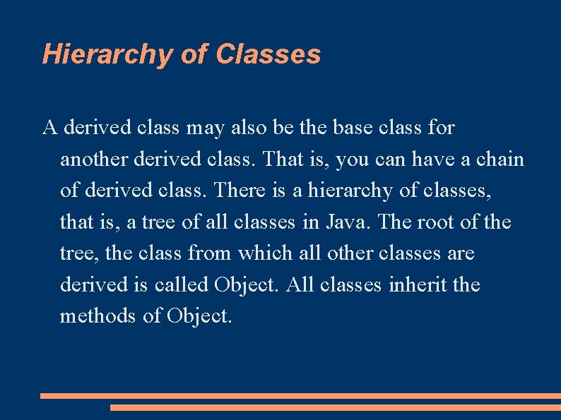 Hierarchy of Classes A derived class may also be the base class for another