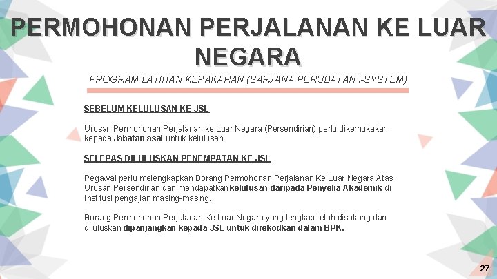 PERMOHONAN PERJALANAN KE LUAR NEGARA PROGRAM LATIHAN KEPAKARAN (SARJANA PERUBATAN i-SYSTEM) SEBELUM KELULUSAN KE