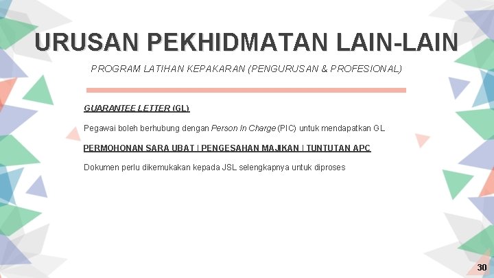 URUSAN PEKHIDMATAN LAIN-LAIN PROGRAM LATIHAN KEPAKARAN (PENGURUSAN & PROFESIONAL) GUARANTEE LETTER (GL) Pegawai boleh