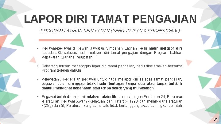 LAPOR DIRI TAMAT PENGAJIAN PROGRAM LATIHAN KEPAKARAN (PENGURUSAN & PROFESIONAL) • Pegawai-pegawai di bawah