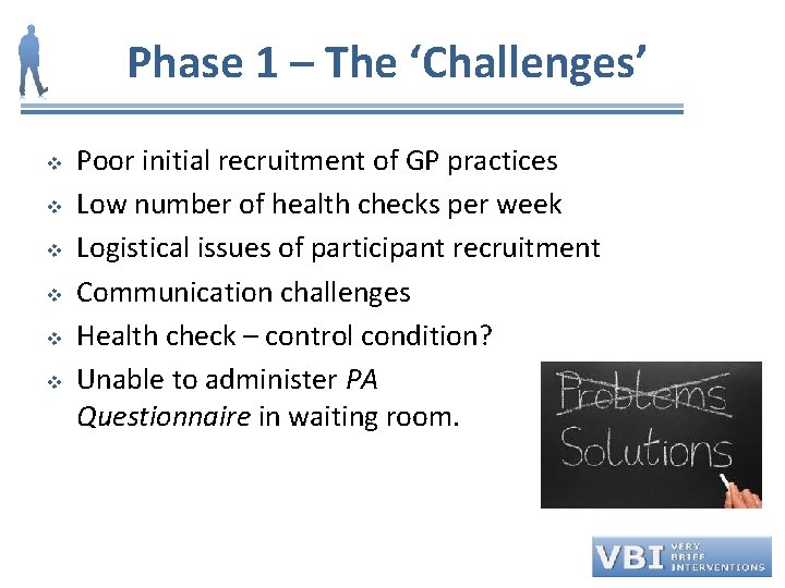 Phase 1 – The ‘Challenges’ v v v Poor initial recruitment of GP practices