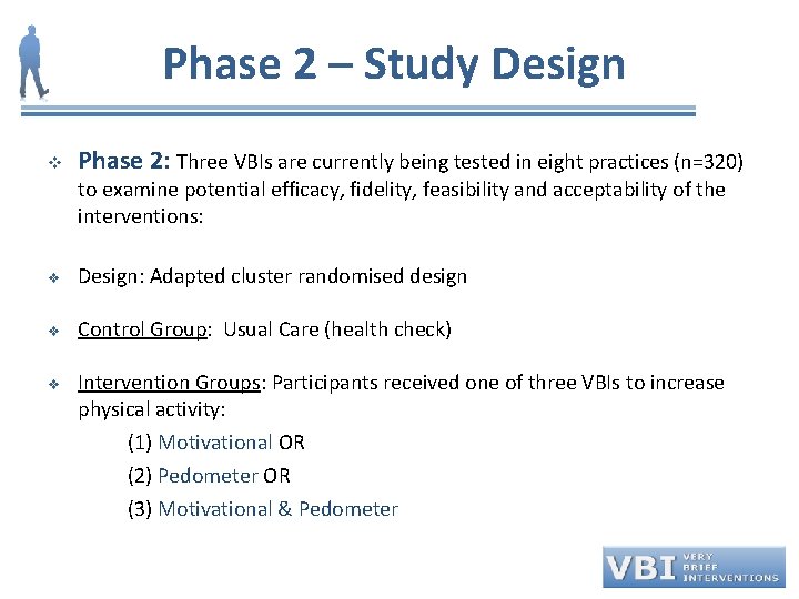 Phase 2 – Study Design v Phase 2: Three VBIs are currently being tested