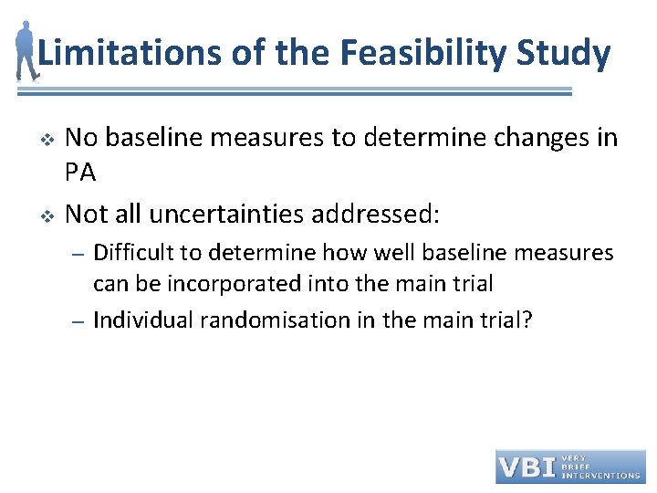 Limitations of the Feasibility Study No baseline measures to determine changes in PA v