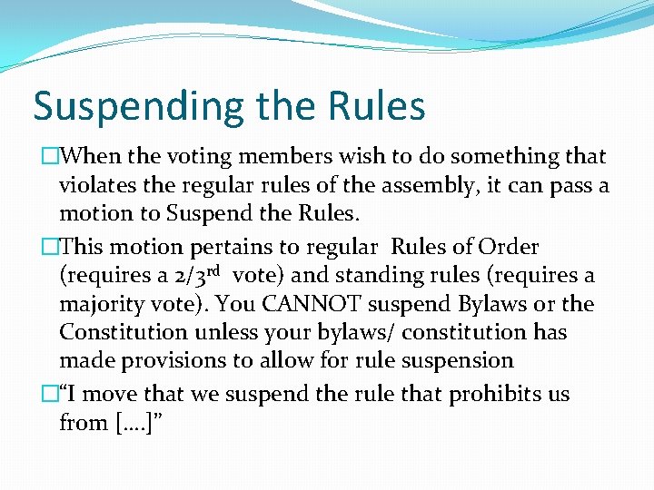 Suspending the Rules �When the voting members wish to do something that violates the