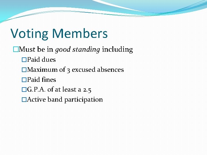 Voting Members �Must be in good standing including �Paid dues �Maximum of 3 excused