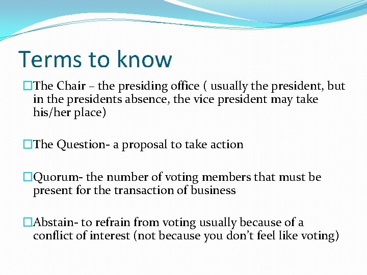 Terms to know �The Chair – the presiding office ( usually the president, but