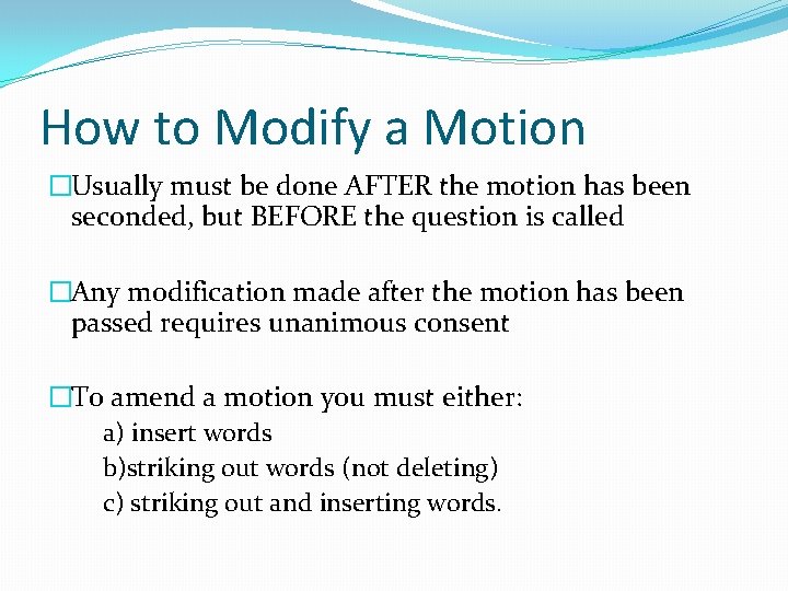 How to Modify a Motion �Usually must be done AFTER the motion has been