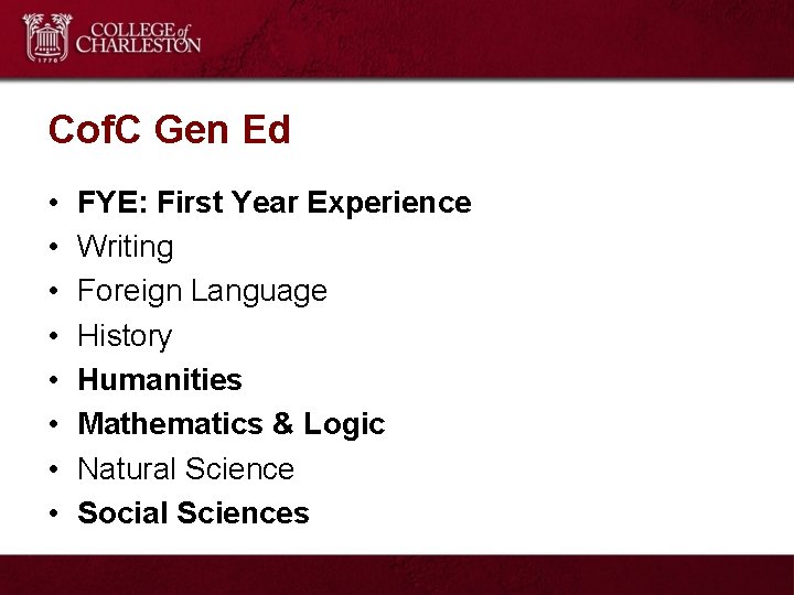 Cof. C Gen Ed • • FYE: First Year Experience Writing Foreign Language History