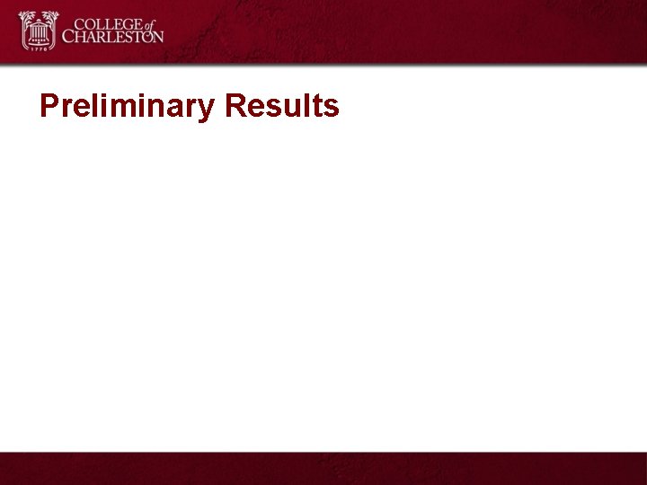 Preliminary Results 