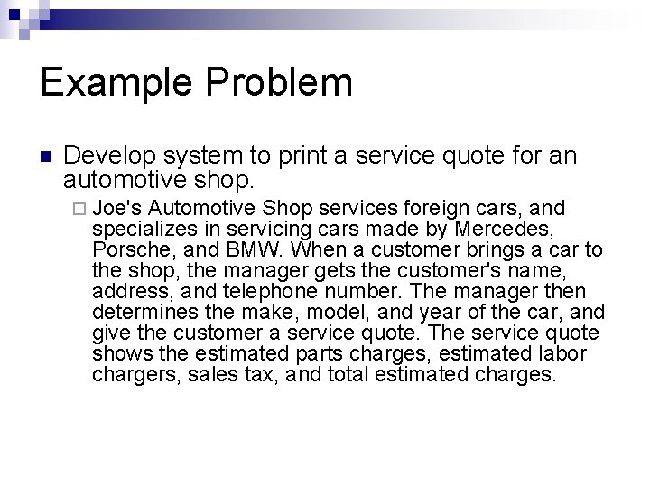 Example Problem n Develop system to print a service quote for an automotive shop.