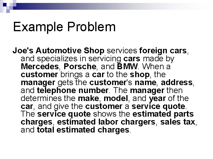 Example Problem Joe's Automotive Shop services foreign cars, and specializes in servicing cars made