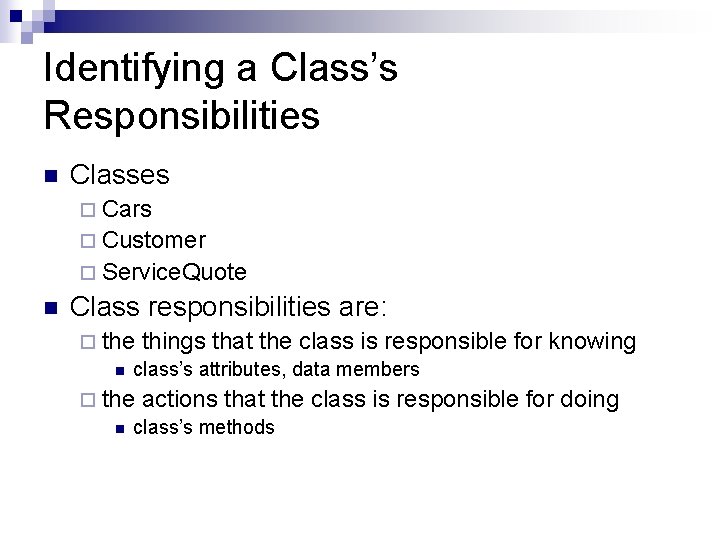 Identifying a Class’s Responsibilities n Classes ¨ Cars ¨ Customer ¨ Service. Quote n