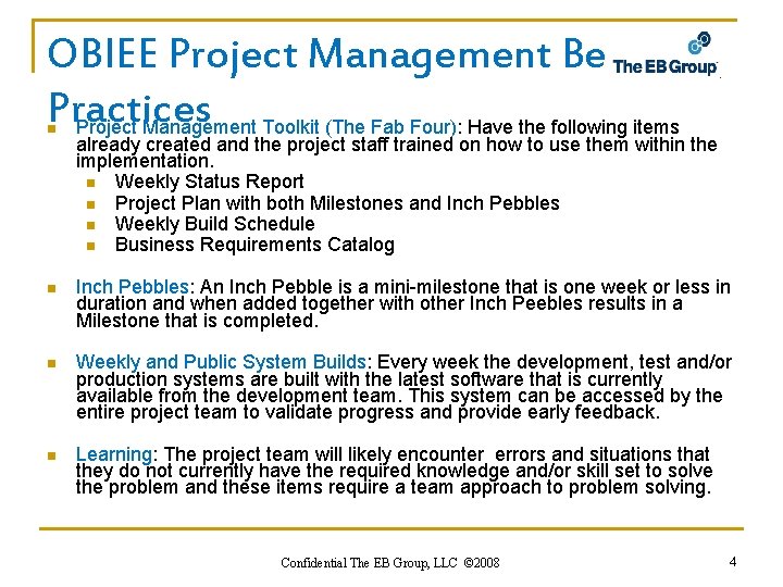 OBIEE Project Management Best Practices Project Management Toolkit (The Fab Four): Have the following